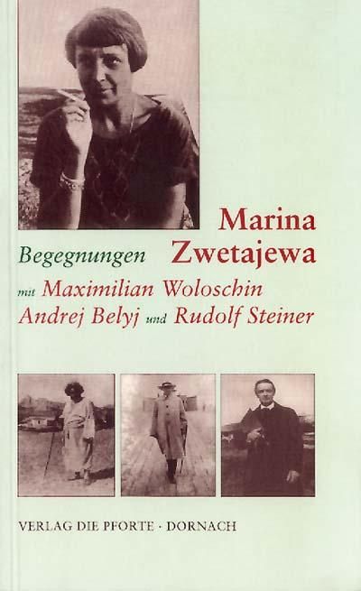 Begegnungen mit Maximilian Woloschin, Andrej Belyj und Rudolf Steiner